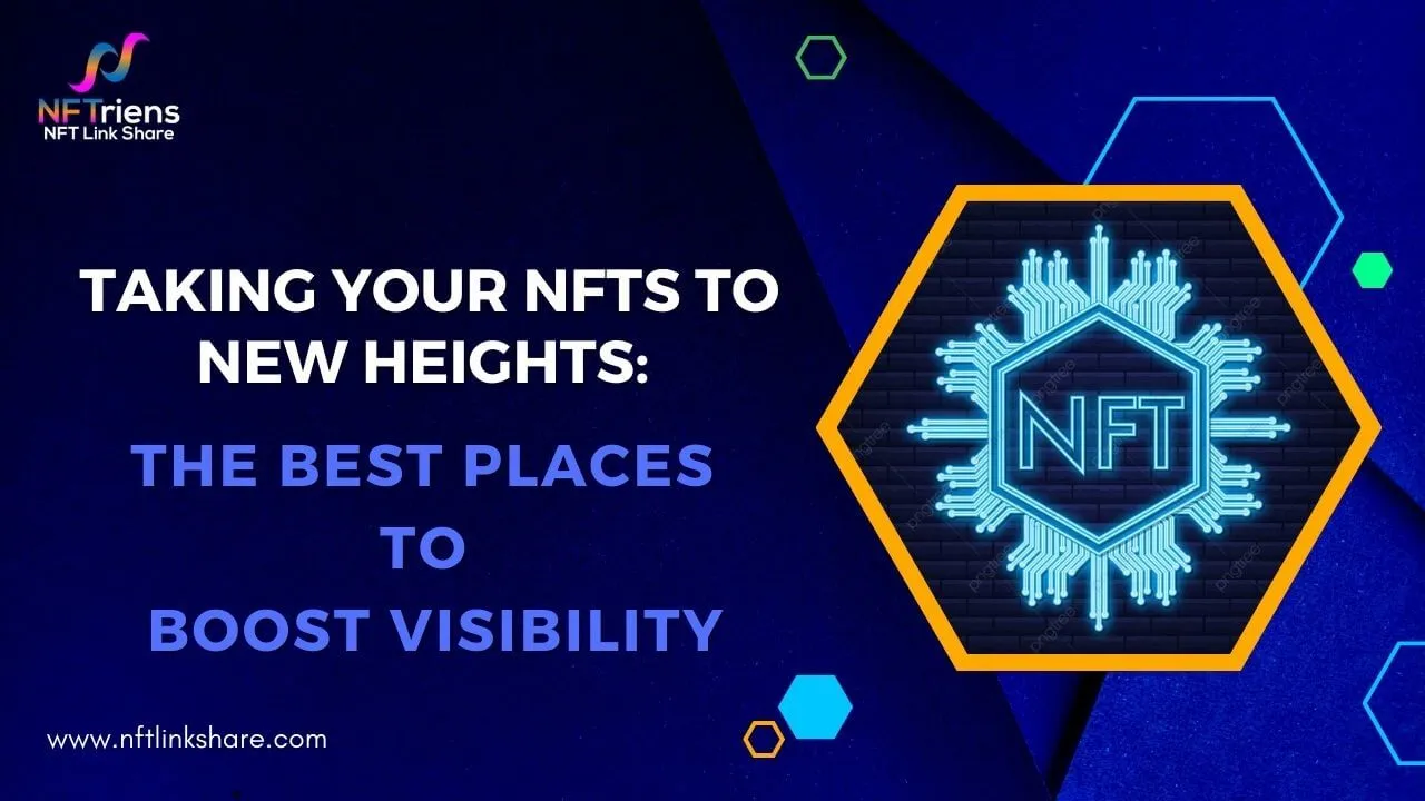 Taking-Your-NFTs-to-New-Heights-The-Best-Places-to-Boost-Your-NFTs