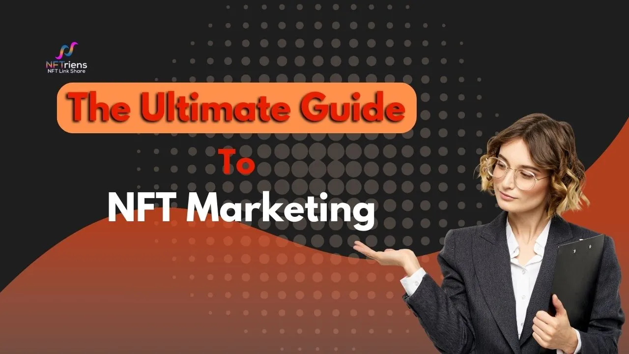 The Ultimate Guide to NFT Marketing