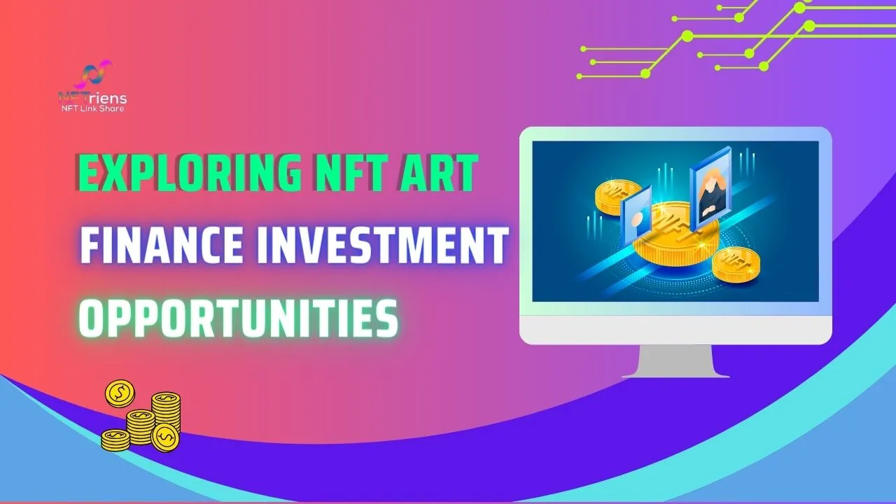 Exploring NFT Art Finance Investment Opportunities