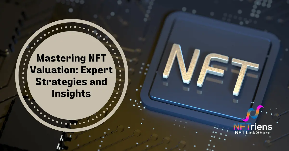 Mastering NFT Valuation Expert Strategies and Insights